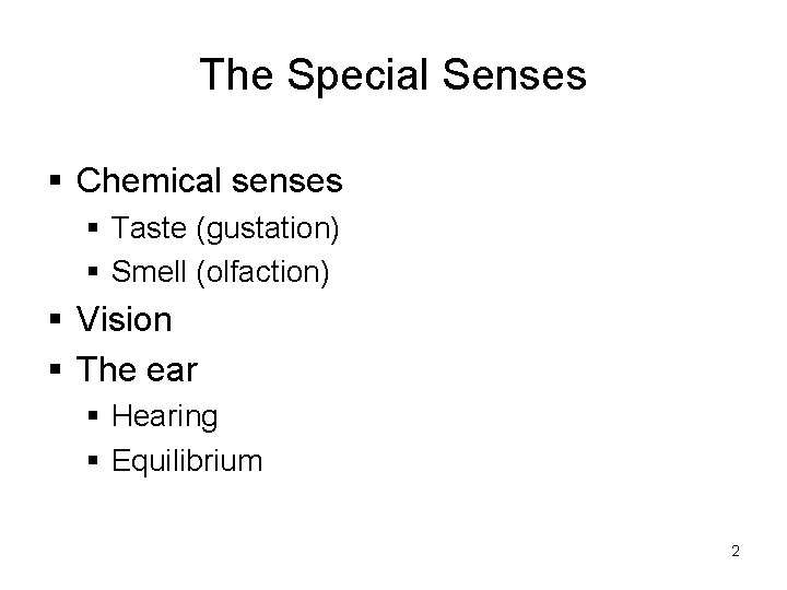 The Special Senses § Chemical senses § Taste (gustation) § Smell (olfaction) § Vision