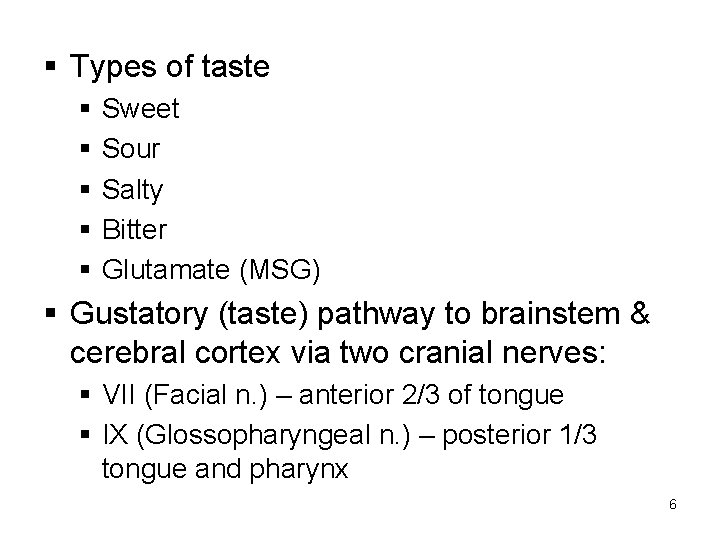 § Types of taste § § § Sweet Sour Salty Bitter Glutamate (MSG) §
