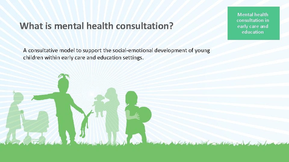 What is mental health consultation? A consultative model to support the social-emotional development of