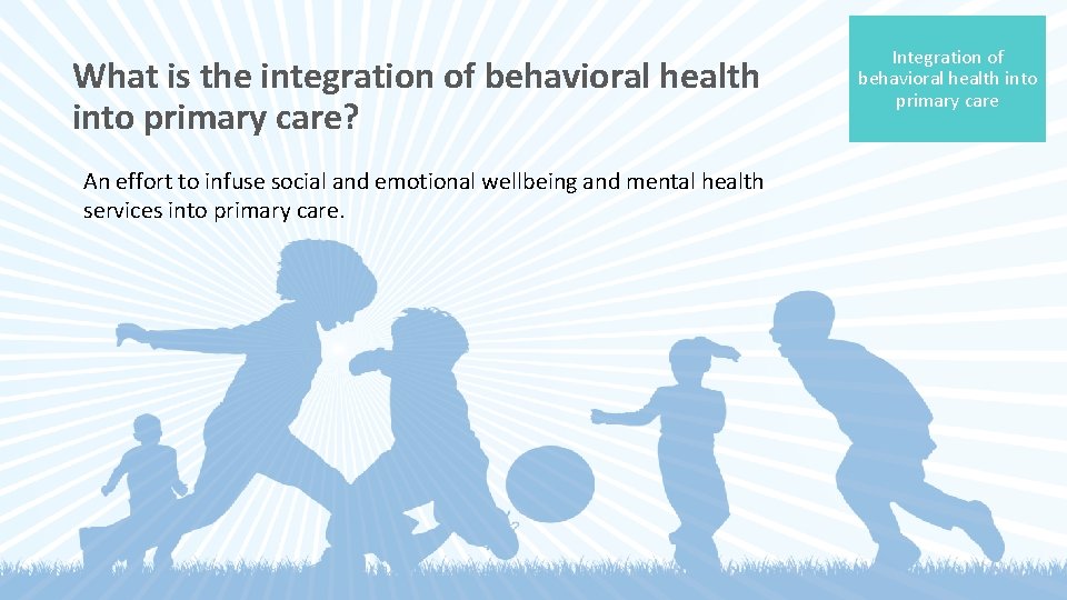 What is the integration of behavioral health into primary care? An effort to infuse