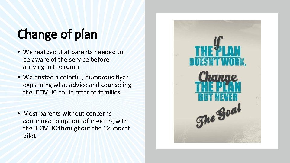 Change of plan • We realized that parents needed to be aware of the