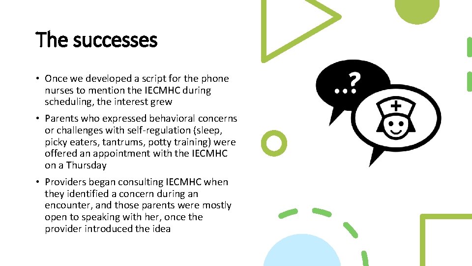 The successes • Once we developed a script for the phone nurses to mention