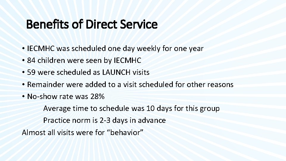 Benefits of Direct Service • IECMHC was scheduled one day weekly for one year