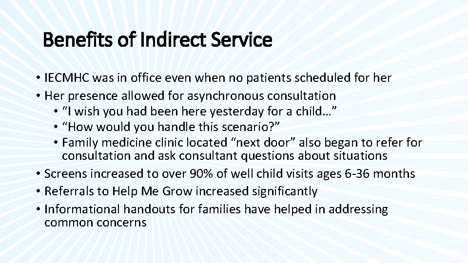 Benefits of Indirect Service • IECMHC was in office even when no patients scheduled