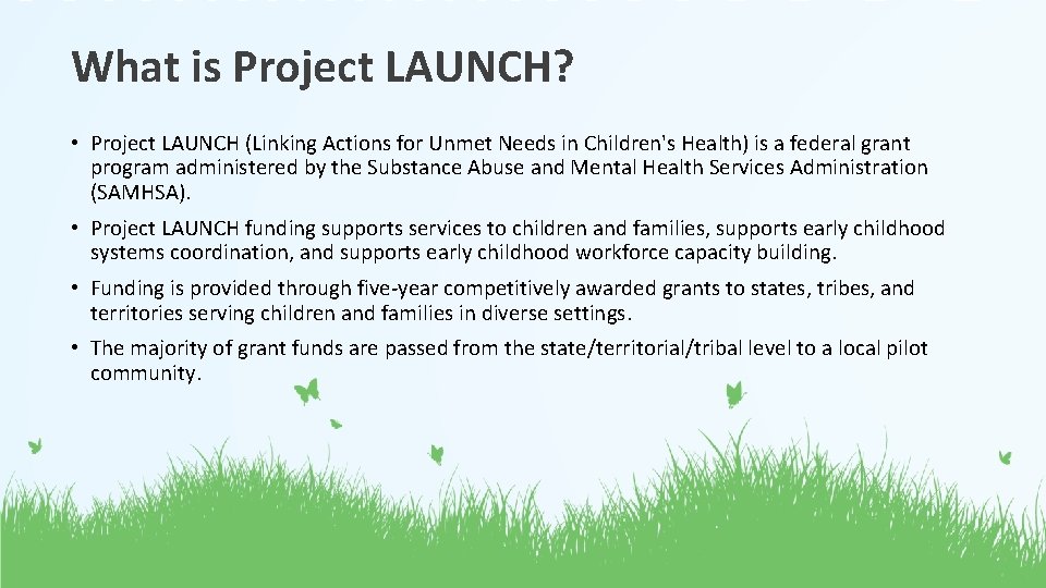 What is Project LAUNCH? • Project LAUNCH (Linking Actions for Unmet Needs in Children's