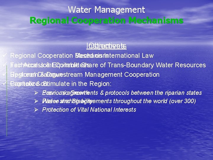 Water Management Regional Cooperation Mechanisms Instruments Objectives ü ü Regional Cooperation Mechanism Based on
