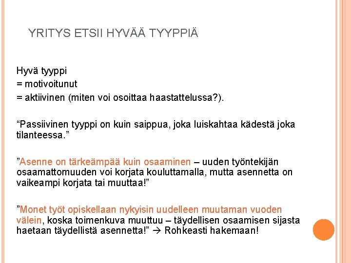 YRITYS ETSII HYVÄÄ TYYPPIÄ Hyvä tyyppi = motivoitunut = aktiivinen (miten voi osoittaa haastattelussa?