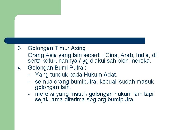 3. Golongan Timur Asing : Orang Asia yang lain seperti : Cina, Arab, India,