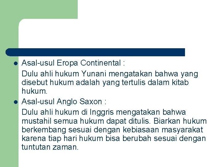 l l Asal-usul Eropa Continental : Dulu ahli hukum Yunani mengatakan bahwa yang disebut