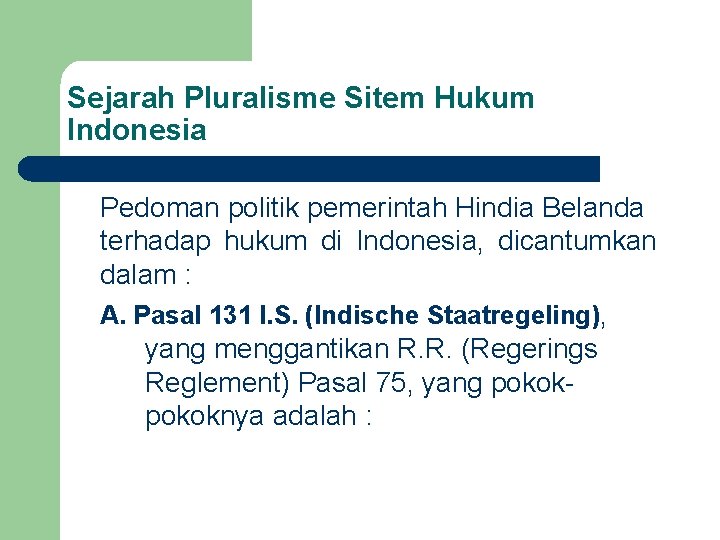 Sejarah Pluralisme Sitem Hukum Indonesia Pedoman politik pemerintah Hindia Belanda terhadap hukum di Indonesia,