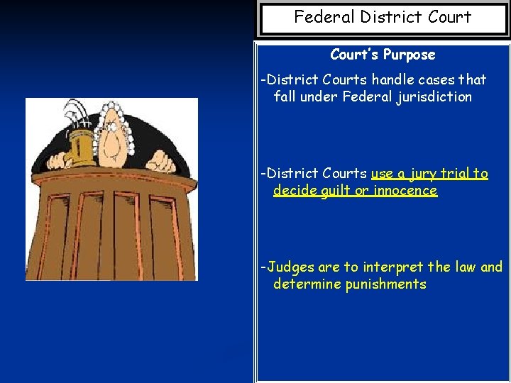 Federal District Court’s Purpose -District Courts handle cases that fall under Federal jurisdiction -District