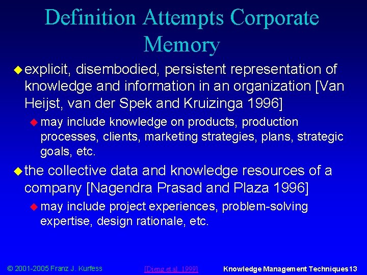 Definition Attempts Corporate Memory u explicit, disembodied, persistent representation of knowledge and information in