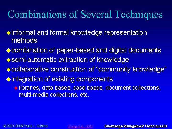 Combinations of Several Techniques u informal and formal knowledge representation methods u combination of