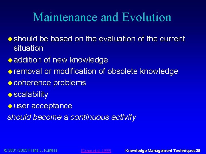 Maintenance and Evolution u should be based on the evaluation of the current situation