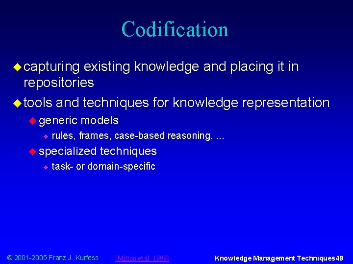 Codification u capturing existing knowledge and placing it in repositories u tools and techniques