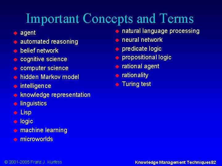 Important Concepts and Terms u u u u agent automated reasoning belief network cognitive