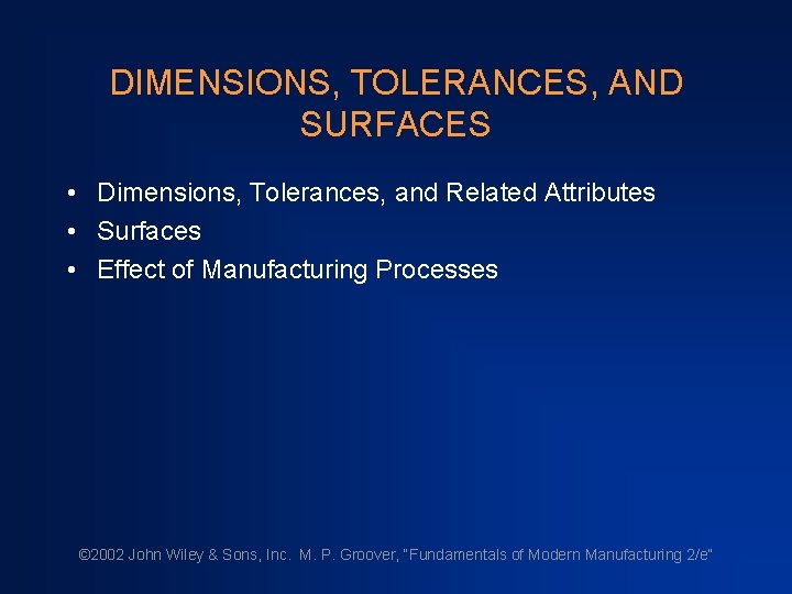 DIMENSIONS, TOLERANCES, AND SURFACES • Dimensions, Tolerances, and Related Attributes • Surfaces • Effect DIMENSIONS, TOLERANCES, AND SURFACES • Dimensions, Tolerances, and Related Attributes • Surfaces • Effect