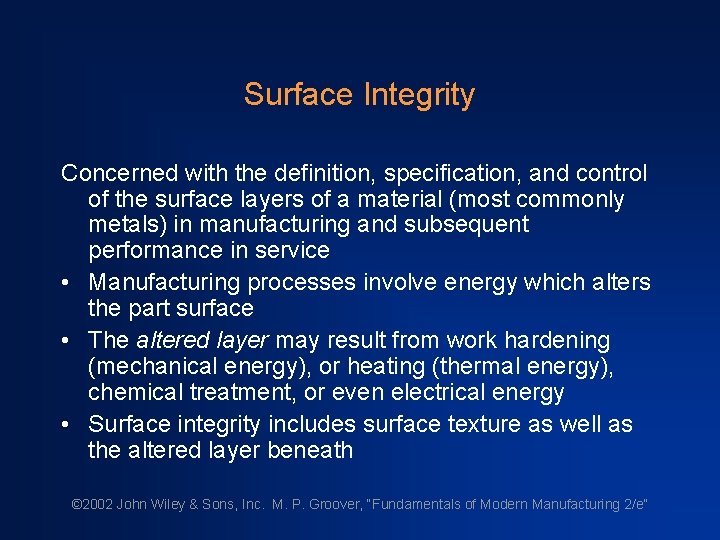 Surface Integrity Concerned with the definition, specification, and control of the surface layers of Surface Integrity Concerned with the definition, specification, and control of the surface layers of