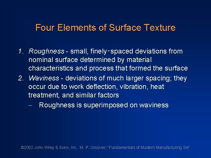 Four Elements of Surface Texture 1. Roughness - small, finely‑spaced deviations from nominal surface Four Elements of Surface Texture 1. Roughness - small, finely‑spaced deviations from nominal surface