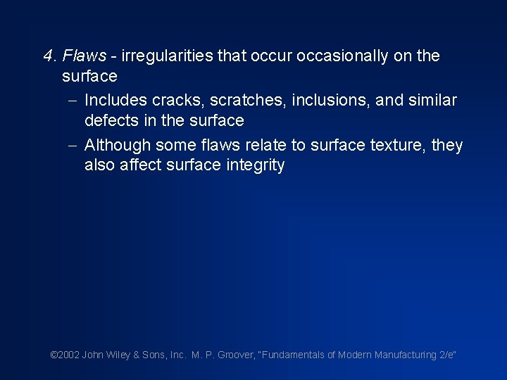 4. Flaws - irregularities that occur occasionally on the surface - Includes cracks, scratches, 4. Flaws - irregularities that occur occasionally on the surface - Includes cracks, scratches,