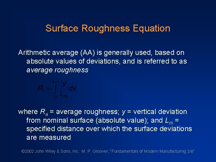 Surface Roughness Equation Arithmetic average (AA) is generally used, based on absolute values of Surface Roughness Equation Arithmetic average (AA) is generally used, based on absolute values of