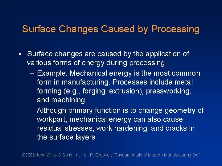 Surface Changes Caused by Processing • Surface changes are caused by the application of Surface Changes Caused by Processing • Surface changes are caused by the application of
