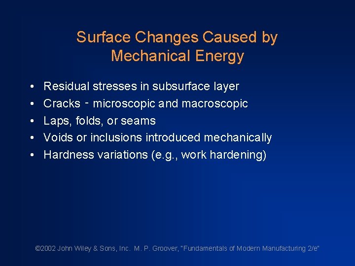 Surface Changes Caused by Mechanical Energy • • • Residual stresses in subsurface layer Surface Changes Caused by Mechanical Energy • • • Residual stresses in subsurface layer
