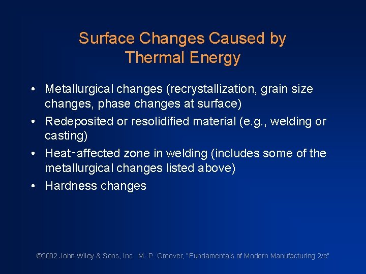 Surface Changes Caused by Thermal Energy • Metallurgical changes (recrystallization, grain size changes, phase Surface Changes Caused by Thermal Energy • Metallurgical changes (recrystallization, grain size changes, phase