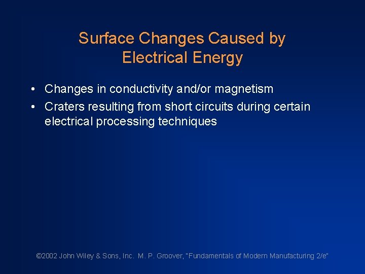 Surface Changes Caused by Electrical Energy • Changes in conductivity and/or magnetism • Craters Surface Changes Caused by Electrical Energy • Changes in conductivity and/or magnetism • Craters