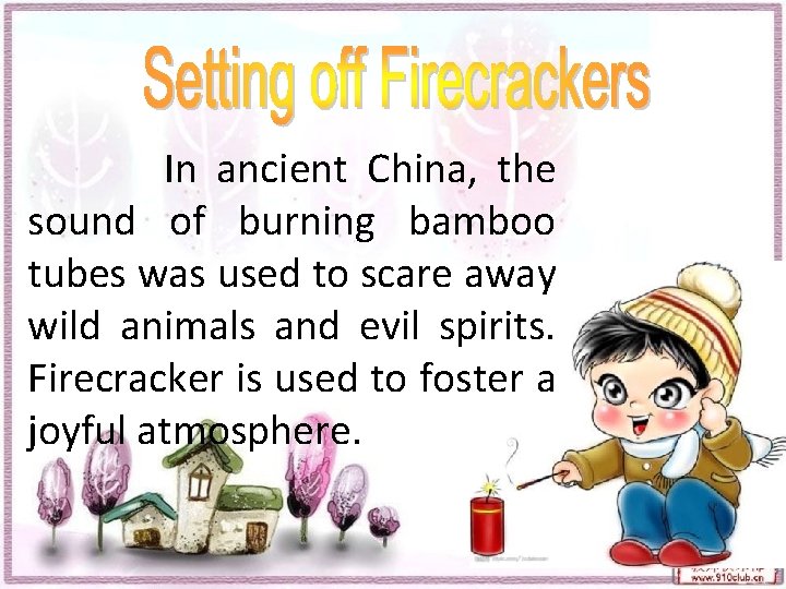 In ancient China, the sound of burning bamboo tubes was used to scare away