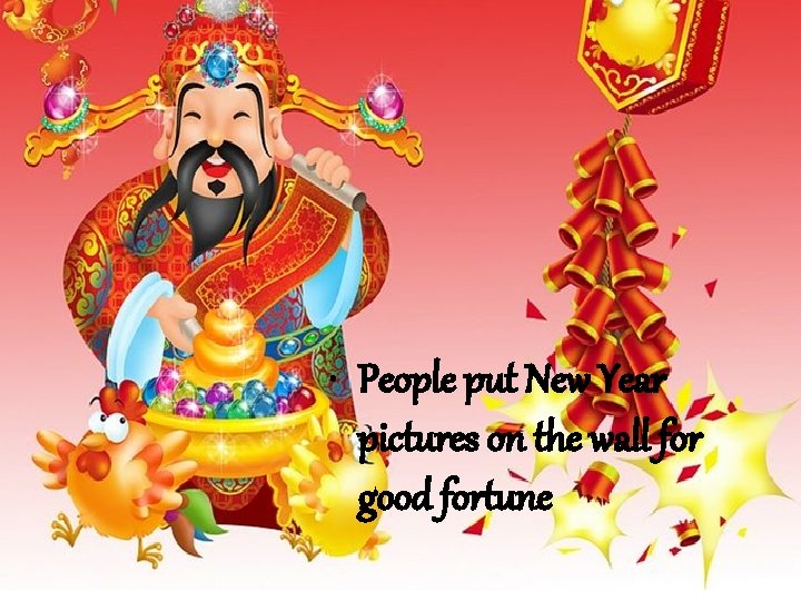  • People put New Year pictures on the wall for good fortune 