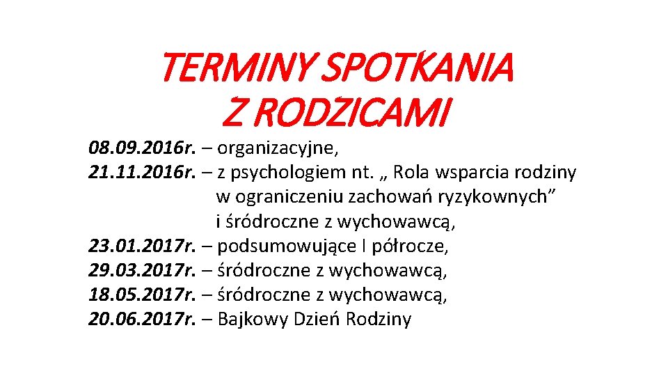 TERMINY SPOTKANIA Z RODZICAMI 08. 09. 2016 r. – organizacyjne, 21. 11. 2016 r.