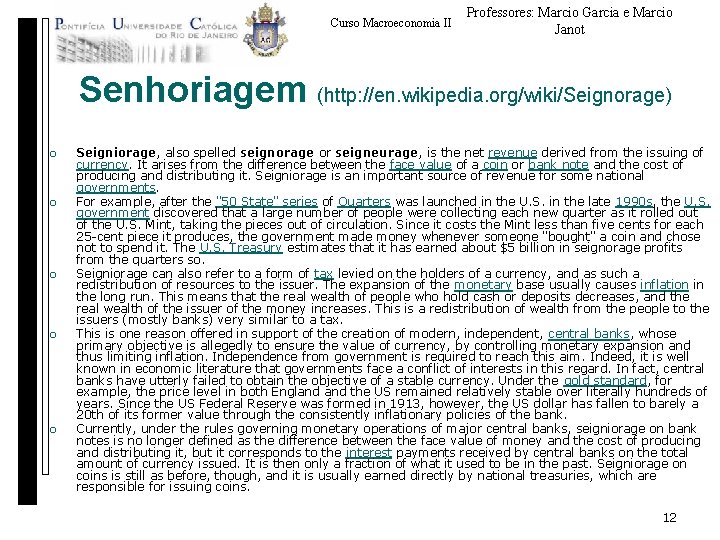 Curso Macroeconomia II Professores: Marcio Garcia e Marcio Janot Senhoriagem (http: //en. wikipedia. org/wiki/Seignorage)