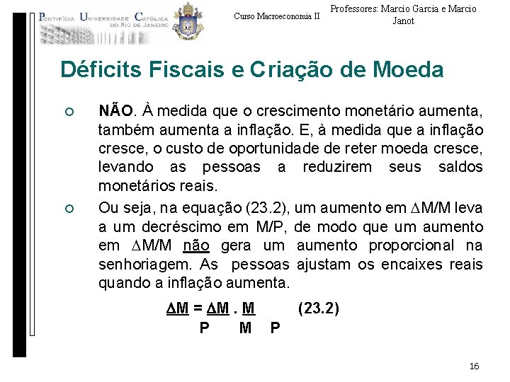 Curso Macroeconomia II Professores: Marcio Garcia e Marcio Janot Déficits Fiscais e Criação de