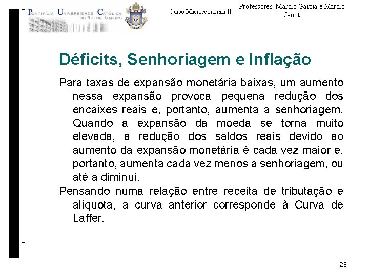 Curso Macroeconomia II Professores: Marcio Garcia e Marcio Janot Déficits, Senhoriagem e Inflação Para