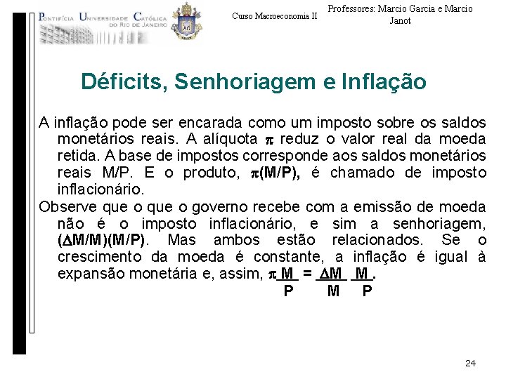 Curso Macroeconomia II Professores: Marcio Garcia e Marcio Janot Déficits, Senhoriagem e Inflação A