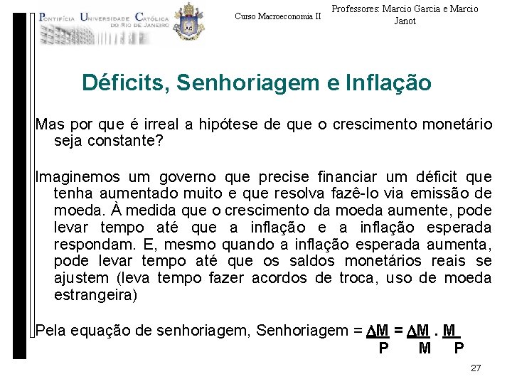 Curso Macroeconomia II Professores: Marcio Garcia e Marcio Janot Déficits, Senhoriagem e Inflação Mas