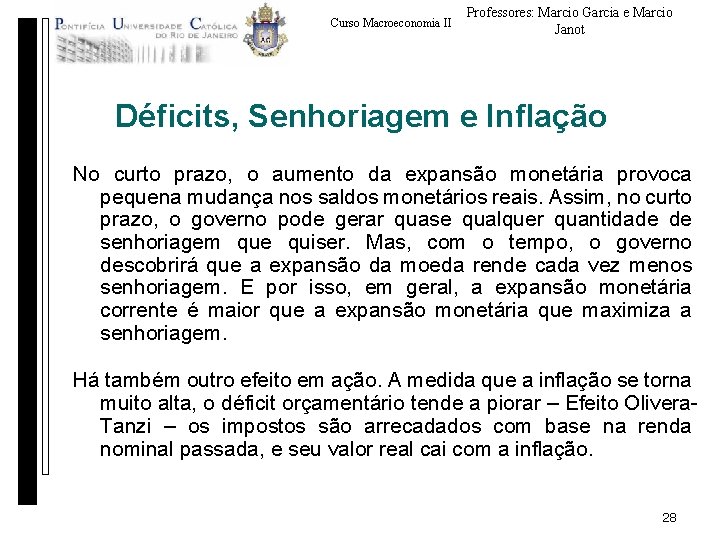 Curso Macroeconomia II Professores: Marcio Garcia e Marcio Janot Déficits, Senhoriagem e Inflação No