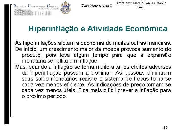 Curso Macroeconomia II Professores: Marcio Garcia e Marcio Janot Hiperinflação e Atividade Econômica As