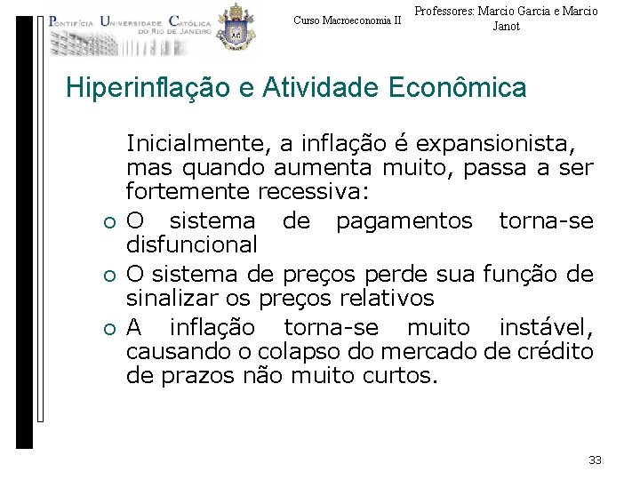 Curso Macroeconomia II Professores: Marcio Garcia e Marcio Janot Hiperinflação e Atividade Econômica ¡