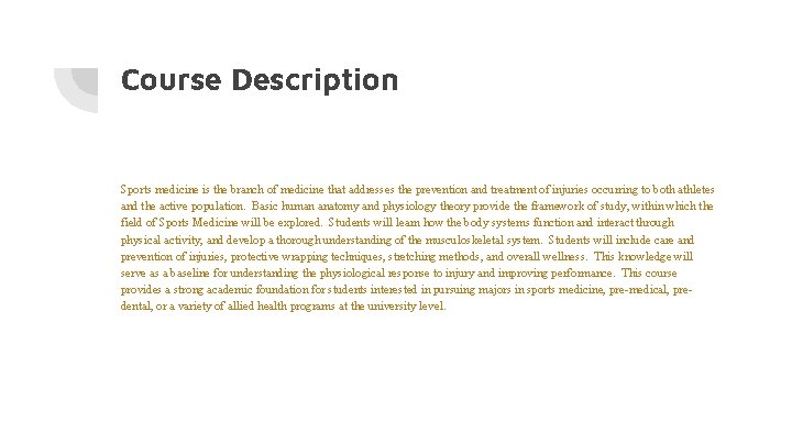 Course Description Sports medicine is the branch of medicine that addresses the prevention and