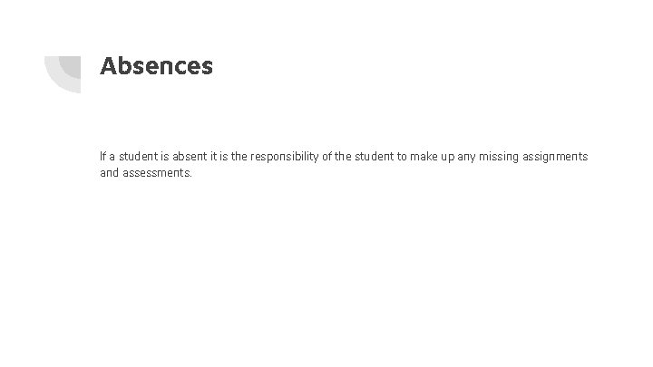 Absences If a student is absent it is the responsibility of the student to