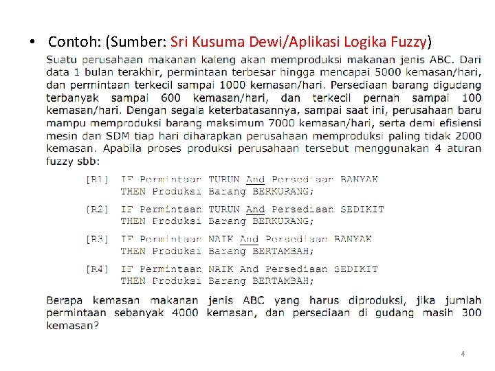 • Contoh: (Sumber: Sri Kusuma Dewi/Aplikasi Logika Fuzzy) 4 • Contoh: (Sumber: Sri Kusuma Dewi/Aplikasi Logika Fuzzy) 4