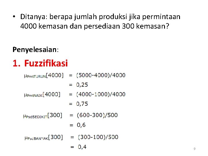  • Ditanya: berapa jumlah produksi jika permintaan 4000 kemasan dan persediaan 300 kemasan?