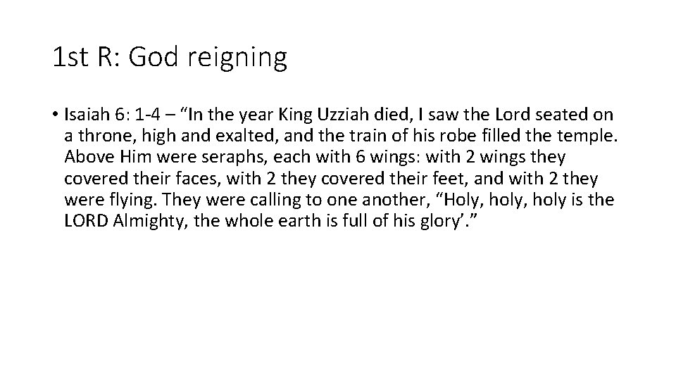 1 st R: God reigning • Isaiah 6: 1 -4 – “In the year