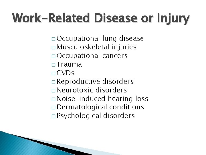 Work-Related Disease or Injury � Occupational lung disease � Musculoskeletal injuries � Occupational cancers