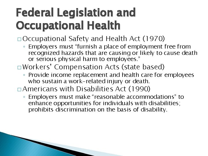 Federal Legislation and Occupational Health � Occupational Safety and Health Act (1970) ◦ Employers