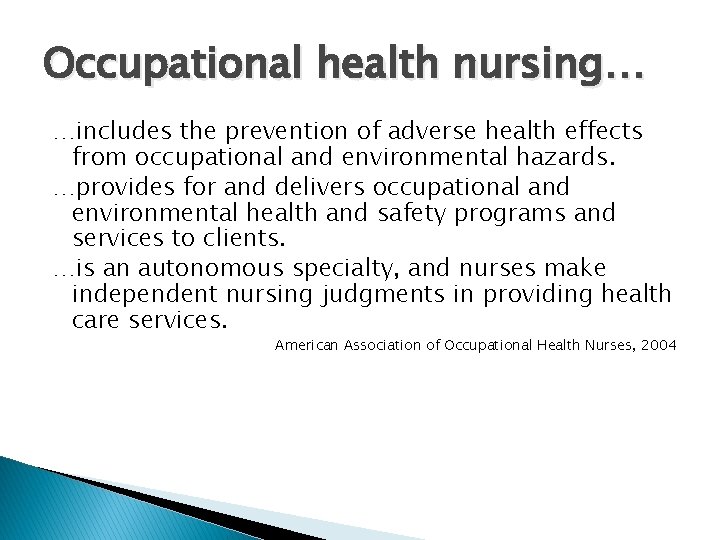 Occupational health nursing… …includes the prevention of adverse health effects from occupational and environmental