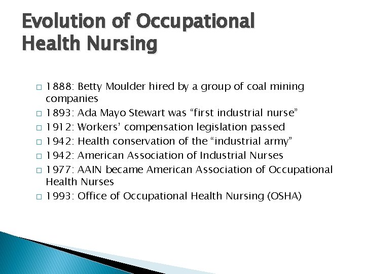 Evolution of Occupational Health Nursing � � � � 1888: Betty Moulder hired by