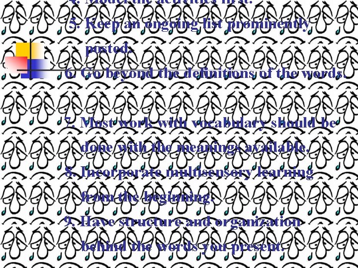 4. Model the activities first. 5. Keep an ongoing list prominently posted. 6. Go